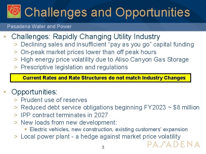 Challenges and Opportunities Pasadena Water and Power • Challenges: Rapidly Changing Utility Industry >