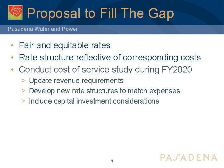 Proposal to Fill The Gap Pasadena Water and Power • Fair and equitable rates