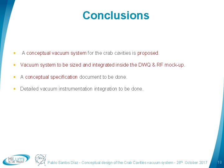 Conclusions § A conceptual vacuum system for the crab cavities is proposed. § Vacuum