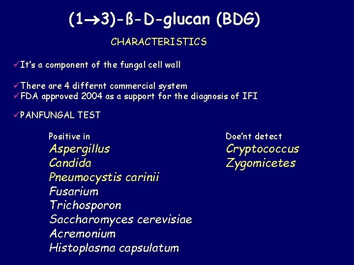 (1 3)-ß-D-glucan (BDG) CHARACTERISTICS üIt’s a component of the fungal cell wall üThere are