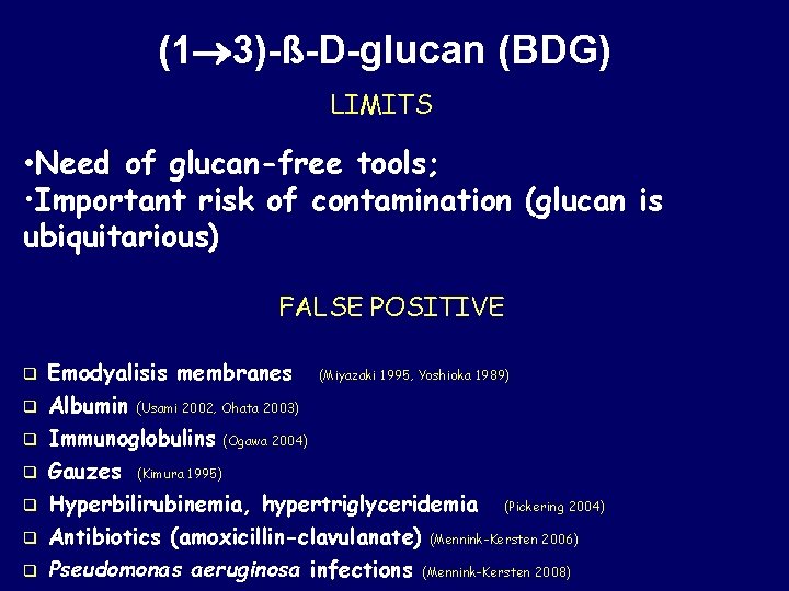 (1 3)-ß-D-glucan (BDG) LIMITS • Need of glucan-free tools; • Important risk of contamination