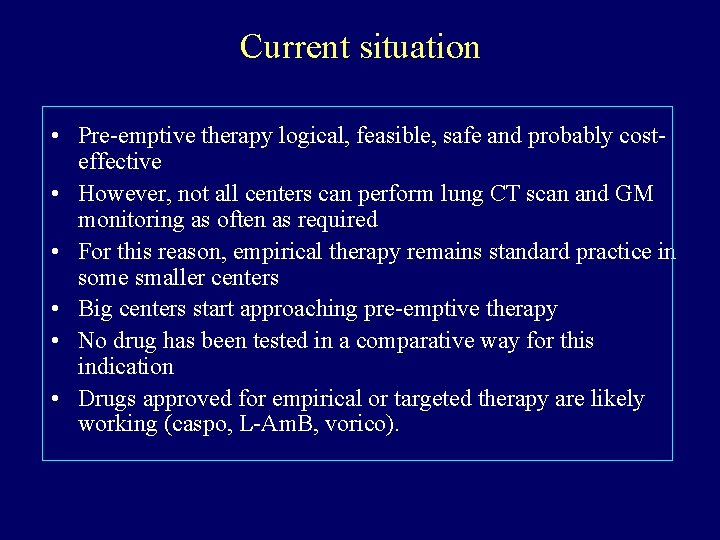 Current situation • Pre-emptive therapy logical, feasible, safe and probably costeffective • However, not