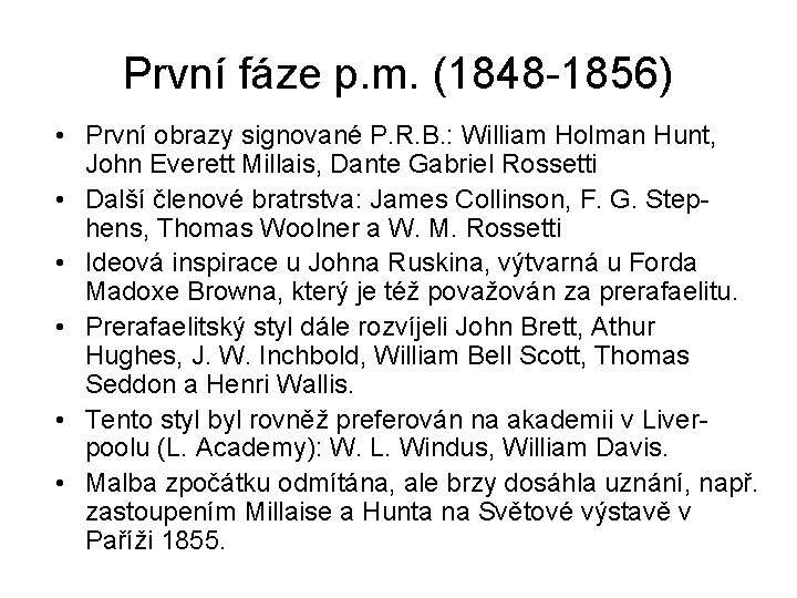 První fáze p. m. (1848 -1856) • První obrazy signované P. R. B. :