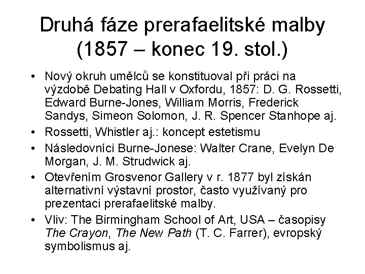 Druhá fáze prerafaelitské malby (1857 – konec 19. stol. ) • Nový okruh umělců