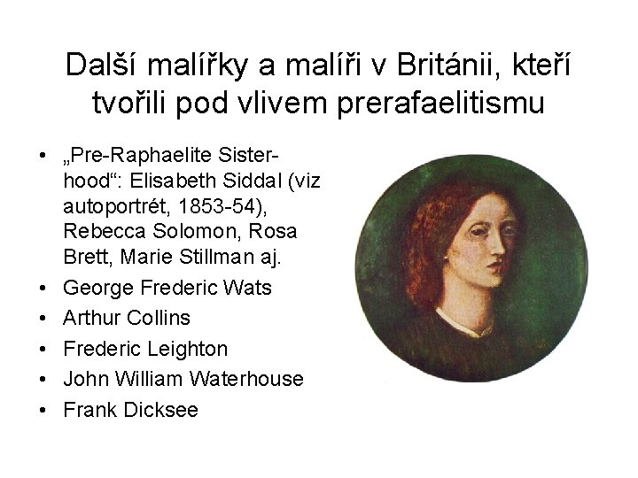 Další malířky a malíři v Británii, kteří tvořili pod vlivem prerafaelitismu • „Pre-Raphaelite Sisterhood“: