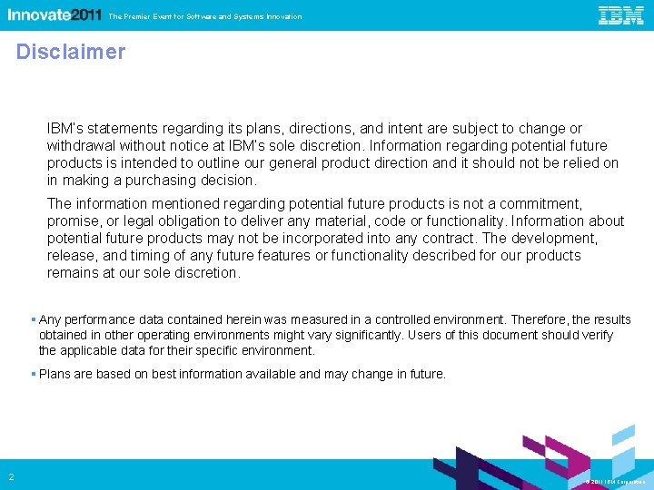 The Premier Event for Software and Systems Innovation Disclaimer IBM’s statements regarding its plans,