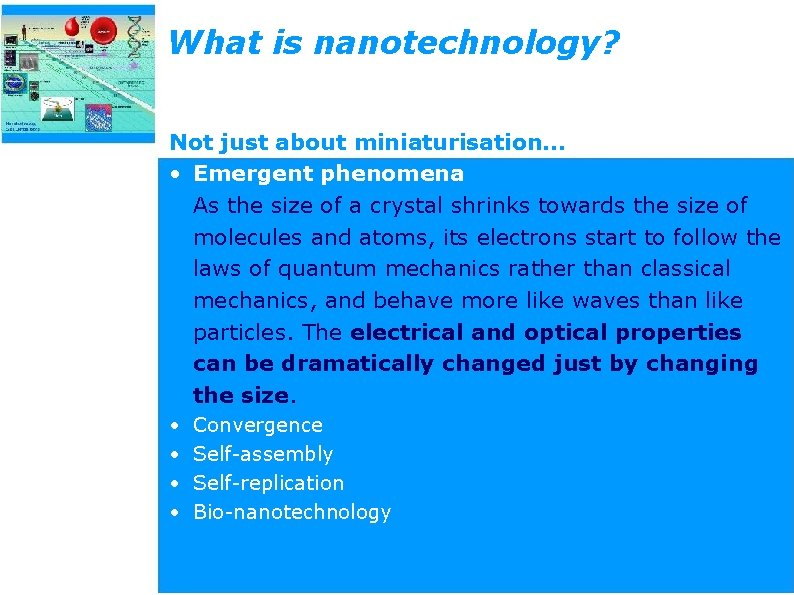 What is nanotechnology? Not just about miniaturisation… • Emergent phenomena As the size of