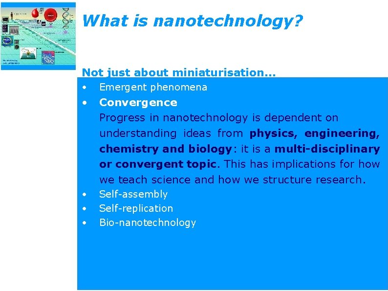 What is nanotechnology? Not just about miniaturisation… • Emergent phenomena • Convergence Progress in