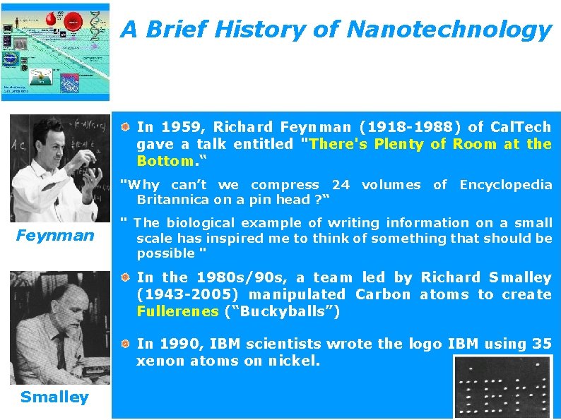 A Brief History of Nanotechnology In 1959, Richard Feynman (1918 -1988) of Cal. Tech