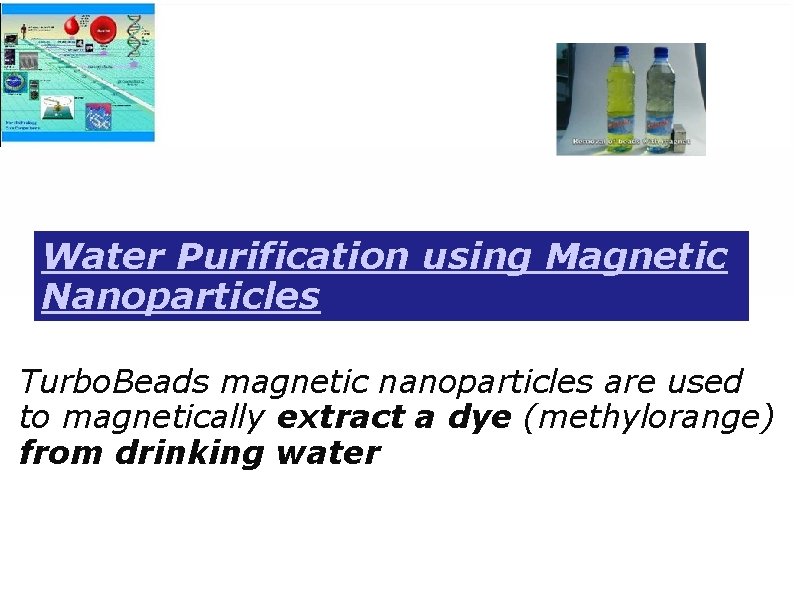 Water Purification using Magnetic Nanoparticles Turbo. Beads magnetic nanoparticles are used to magnetically extract