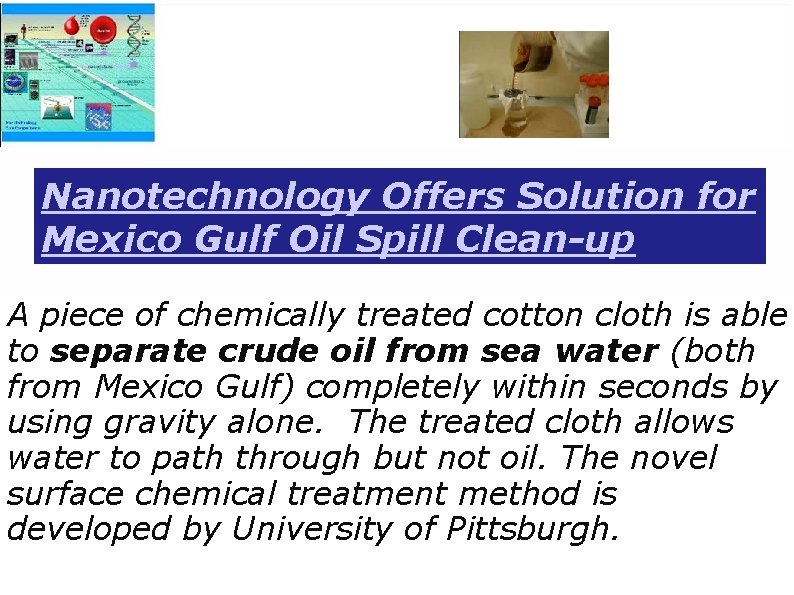 Nanotechnology Offers Solution for Mexico Gulf Oil Spill Clean-up A piece of chemically treated