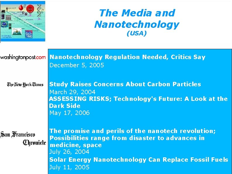 The Media and Nanotechnology (USA) Nanotechnology Regulation Needed, Critics Say December 5, 2005 Study