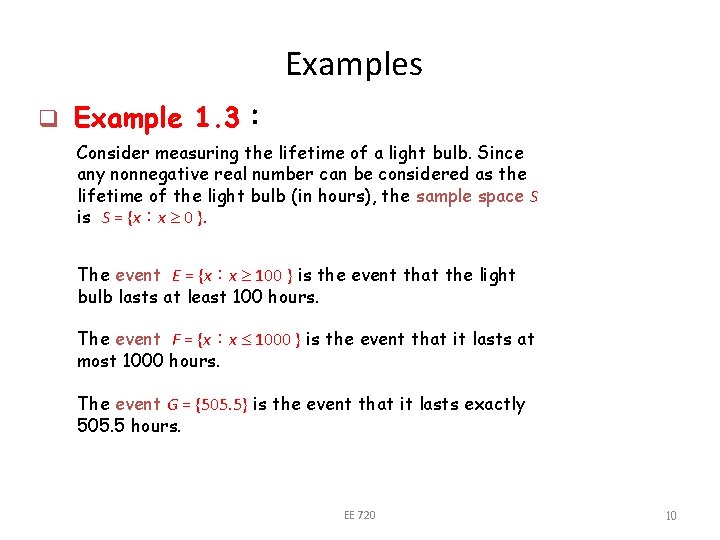 Examples q Example 1. 3： Consider measuring the lifetime of a light bulb. Since