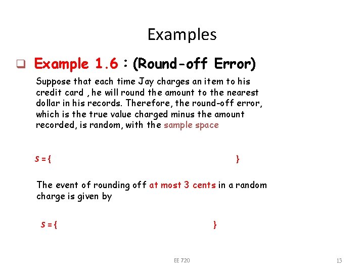 Examples q Example 1. 6：(Round-off Error) Suppose that each time Jay charges an item
