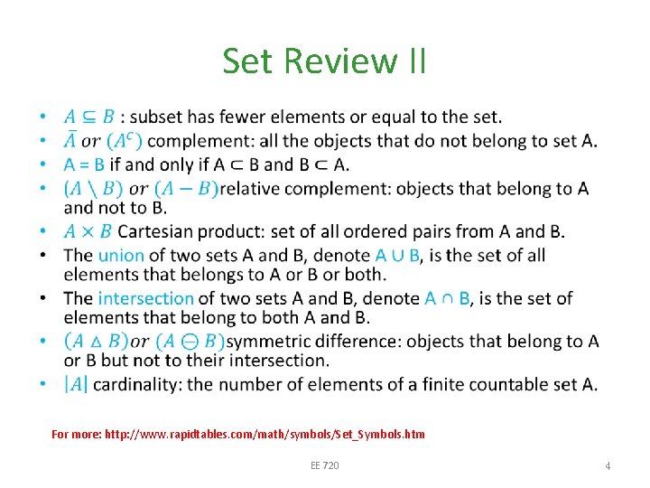 Set Review II • For more: http: //www. rapidtables. com/math/symbols/Set_Symbols. htm EE 720 4