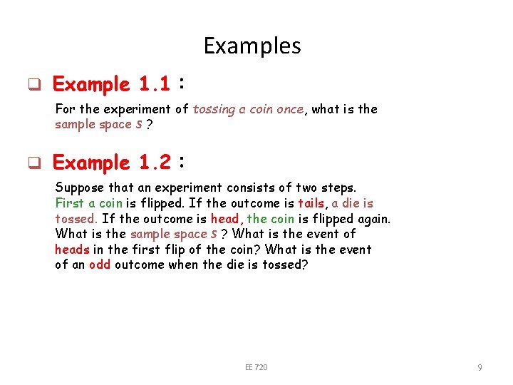 Examples q Example 1. 1： For the experiment of tossing a coin once, what