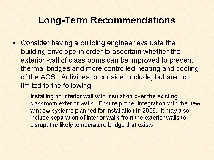 Long-Term Recommendations • Consider having a building engineer evaluate the building envelope in order