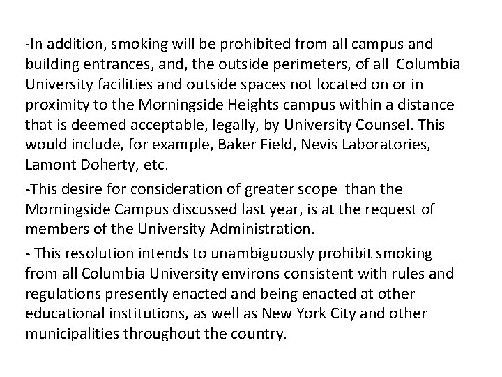 -In addition, smoking will be prohibited from all campus and building entrances, and, the