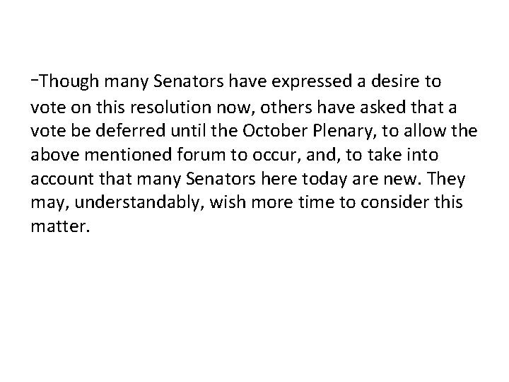 -Though many Senators have expressed a desire to vote on this resolution now, others