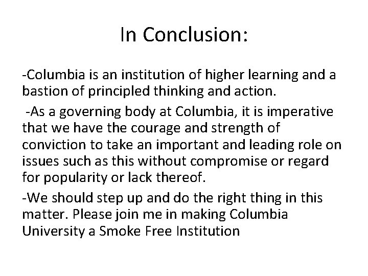 In Conclusion: -Columbia is an institution of higher learning and a bastion of principled