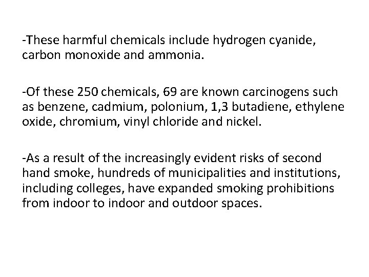 -These harmful chemicals include hydrogen cyanide, carbon monoxide and ammonia. -Of these 250 chemicals,