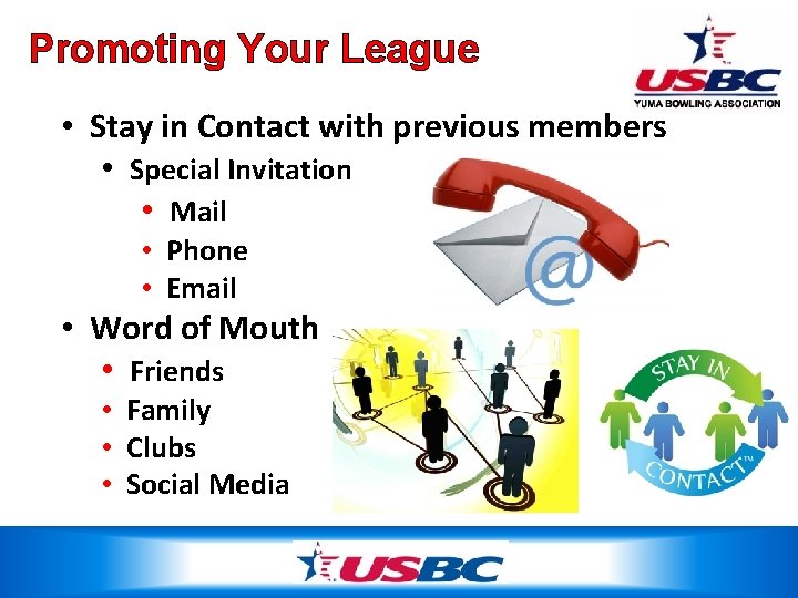 Promoting Your League • Stay in Contact with previous members • Special Invitation •