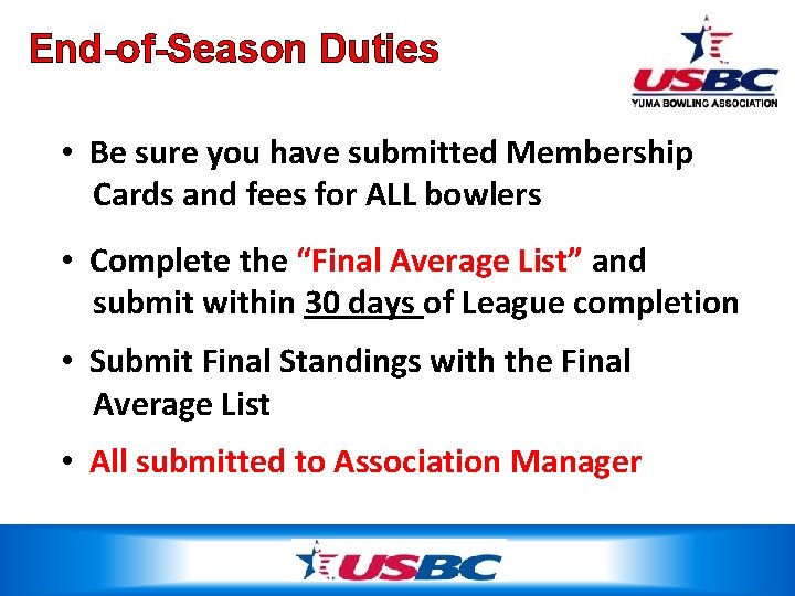 End-of-Season Duties • Be sure you have submitted Membership Cards and fees for ALL