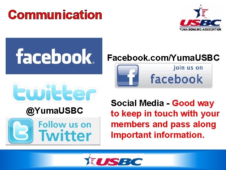 Communication Facebook. com/Yuma. USBC @Yuma. USBC Social Media - Good way to keep in