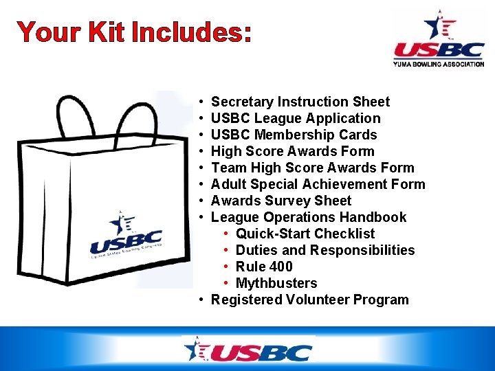 Your Kit Includes: • • Secretary Instruction Sheet USBC League Application USBC Membership Cards
