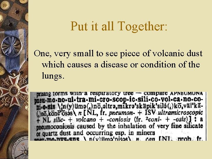 Put it all Together: One, very small to see piece of volcanic dust which