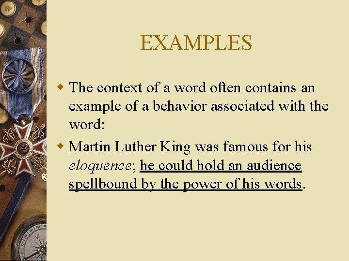 EXAMPLES w The context of a word often contains an example of a behavior