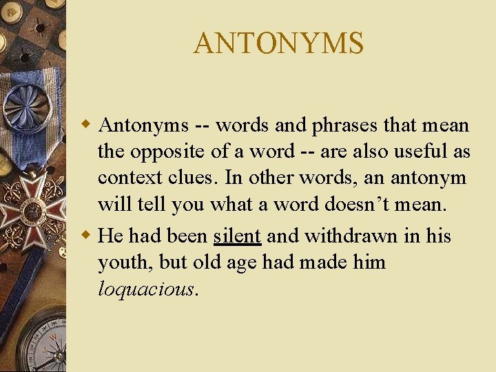 ANTONYMS w Antonyms -- words and phrases that mean the opposite of a word