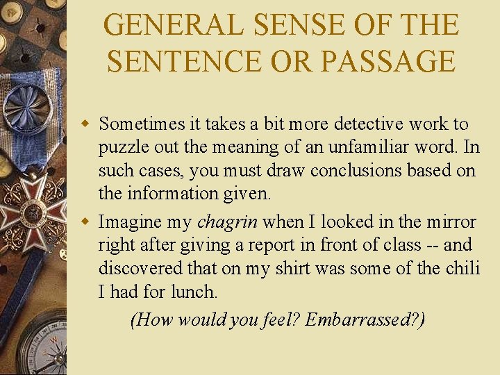 GENERAL SENSE OF THE SENTENCE OR PASSAGE w Sometimes it takes a bit more