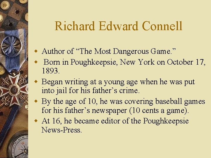 Richard Edward Connell w Author of “The Most Dangerous Game. ” w Born in