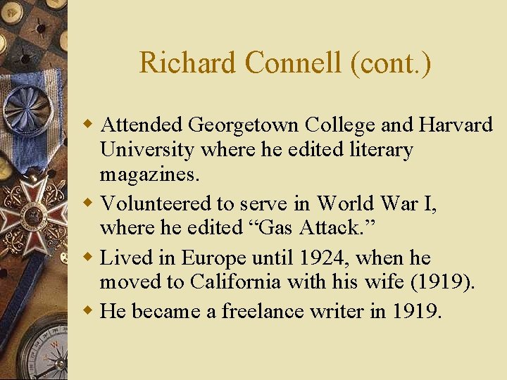 Richard Connell (cont. ) w Attended Georgetown College and Harvard University where he edited