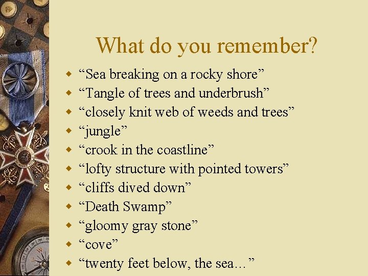 What do you remember? w w w “Sea breaking on a rocky shore” “Tangle