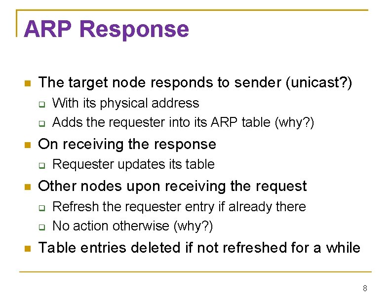 ARP Response The target node responds to sender (unicast? ) On receiving the response