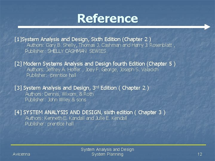 Reference [1]System Analysis and Design, Sixth Edition (Chapter 2 ) Authors: Gary B. Shelly,