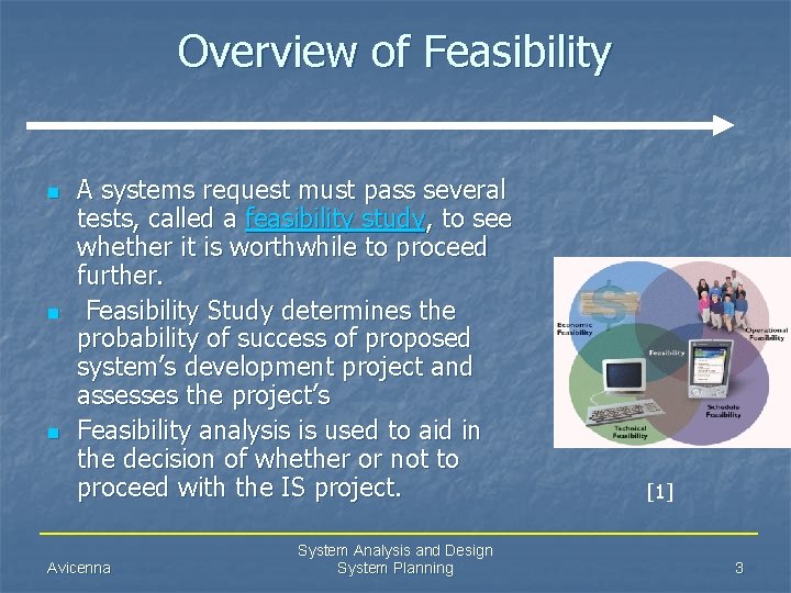 Overview of Feasibility n n n A systems request must pass several tests, called
