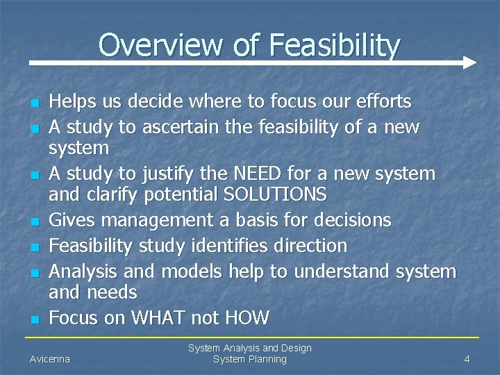 Overview of Feasibility n n n n Helps us decide where to focus our