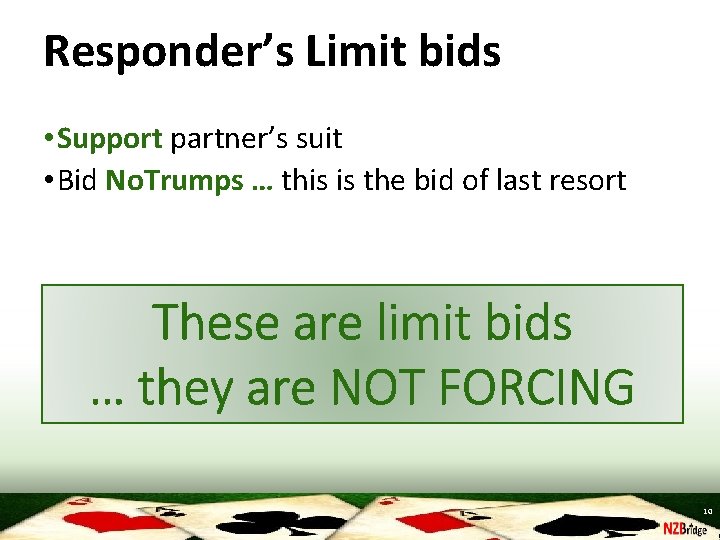 Responder’s Limit bids • Support partner’s suit • Bid No. Trumps … this is