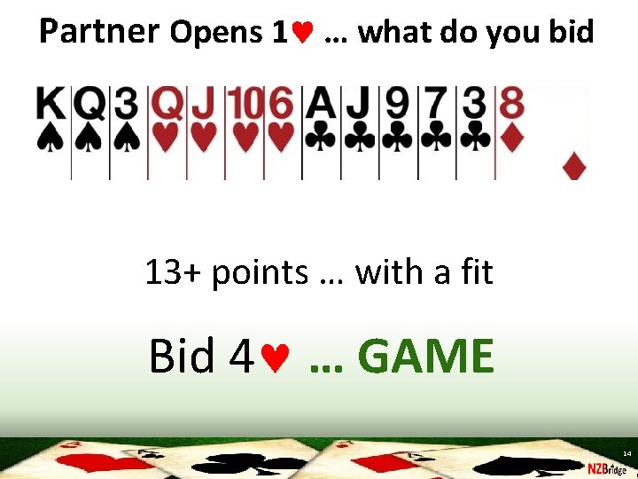 Partner Opens 1 … what do you bid 13+ points … with a fit
