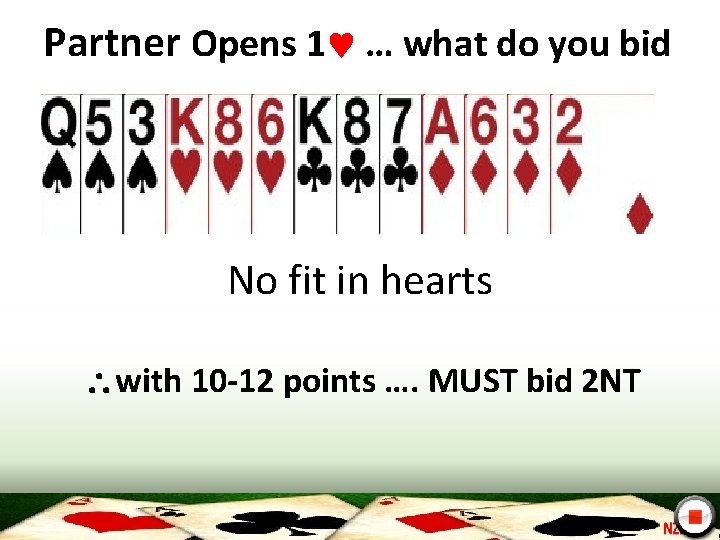 Partner Opens 1 … what do you bid No fit in hearts with 10