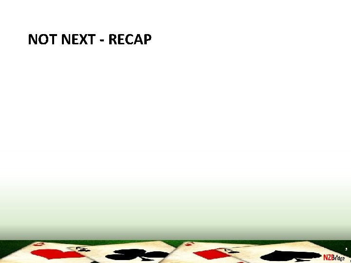 NOT NEXT - RECAP 3 