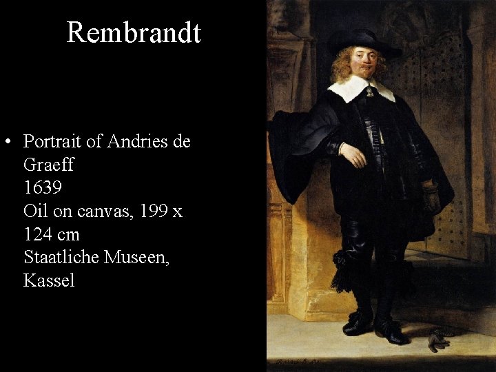 Rembrandt • Portrait of Andries de Graeff 1639 Oil on canvas, 199 x 124