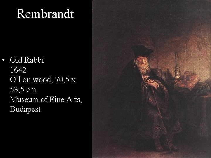 Rembrandt • Old Rabbi 1642 Oil on wood, 70, 5 x 53, 5 cm