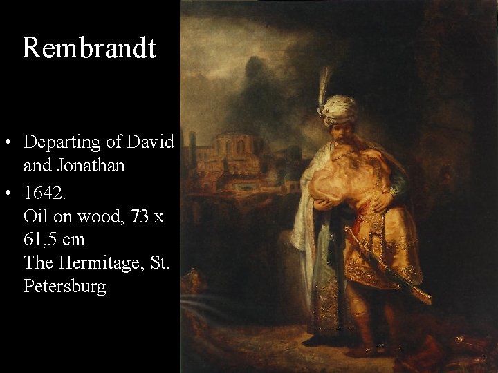 Rembrandt • Departing of David and Jonathan • 1642. Oil on wood, 73 x