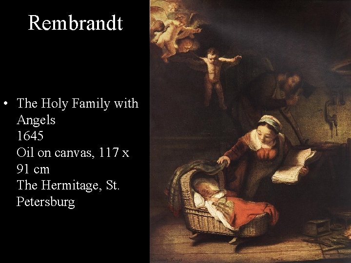 Rembrandt • The Holy Family with Angels 1645 Oil on canvas, 117 x 91