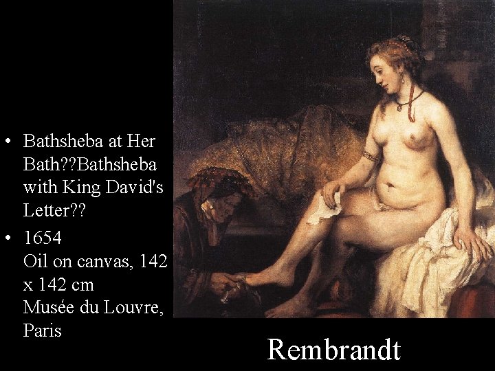  • Bathsheba at Her Bath? ? Bathsheba with King David's Letter? ? •