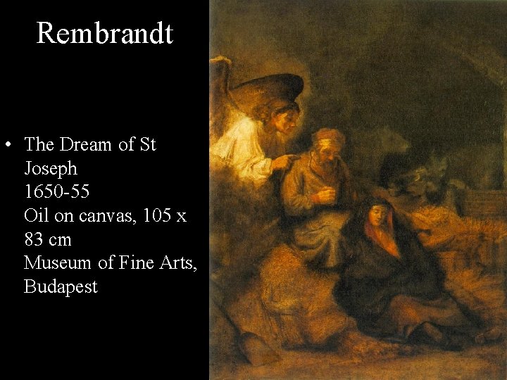 Rembrandt • The Dream of St Joseph 1650 -55 Oil on canvas, 105 x